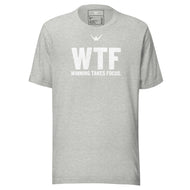 WTF. I know you thought it was what the.... No Everyone knows that WINNING TAKES FOCUS.